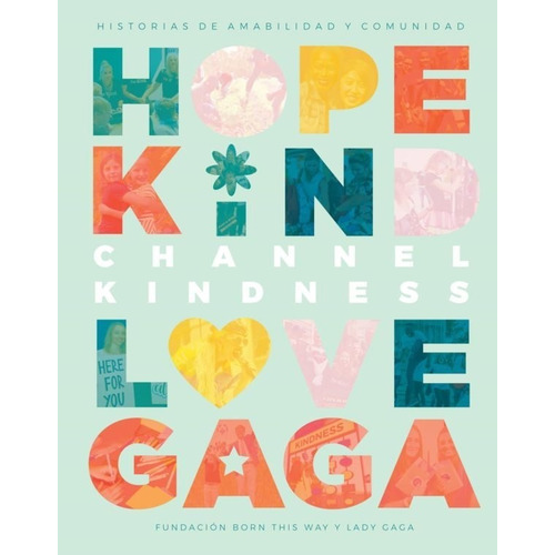 Channel Kindness Historias De Amabilidad Y Comunidad Lady Gaga Ediciones Camelot