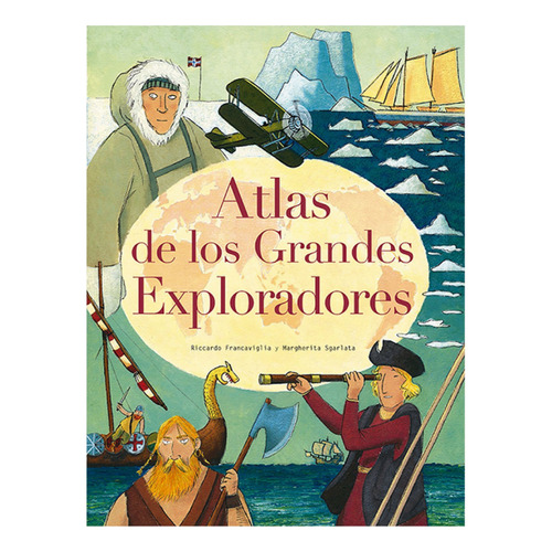 Atlas De Los Grandes Exploradores, De Francaviglia, Riccardo. Editorial Ediciones Lu, Tapa Dura, Edición 1 En Español, 2018