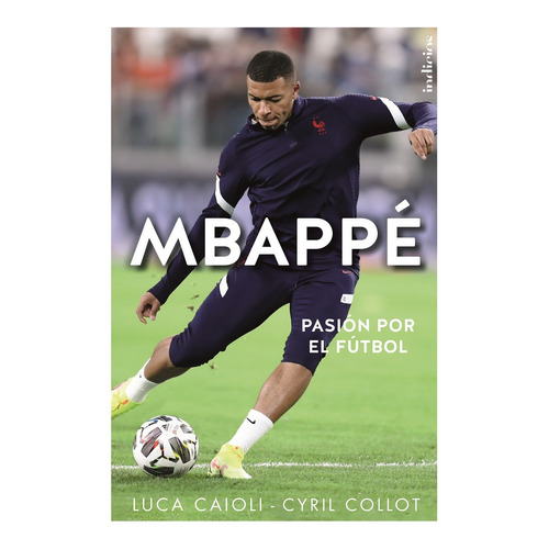 Mbappé, de Pasión por el fútbol., vol. 0.0. Editorial Indicios, tapa blanda, edición 1.0 en español, 2022