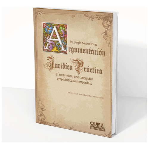 Argumentación Jurídica Práctica, de Bazán Ortega, Sergio. Editorial CUEJ, tapa pasta blanda, edición 1 en español, 2020