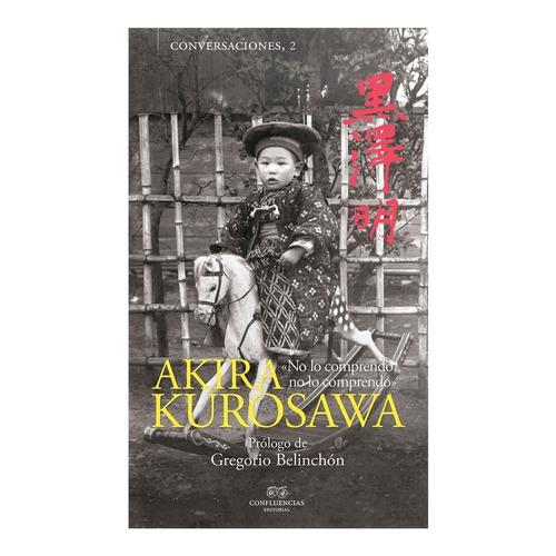 Conversaciones Con Akira Kurosawa - Akira Kurosawa