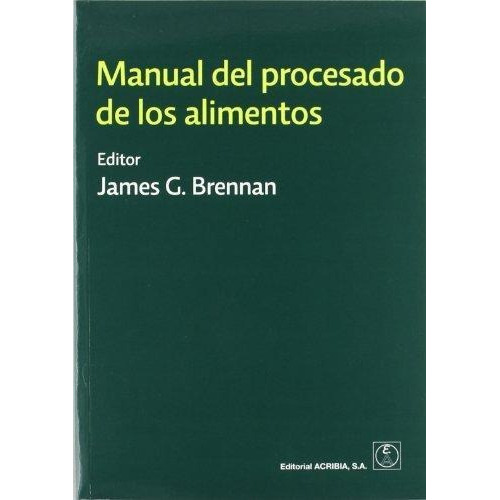 Manual Del Procesado De Los Alimentos, De James G. Brennan. Editorial Acribia, Tapa Blanda En Español