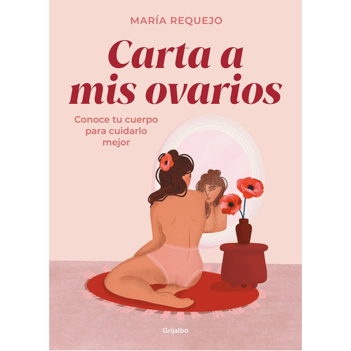 Carta A Mis Ovarios, De Requejo, Ana Maria. Editorial Grijalbo, Tapa Dura En Español
