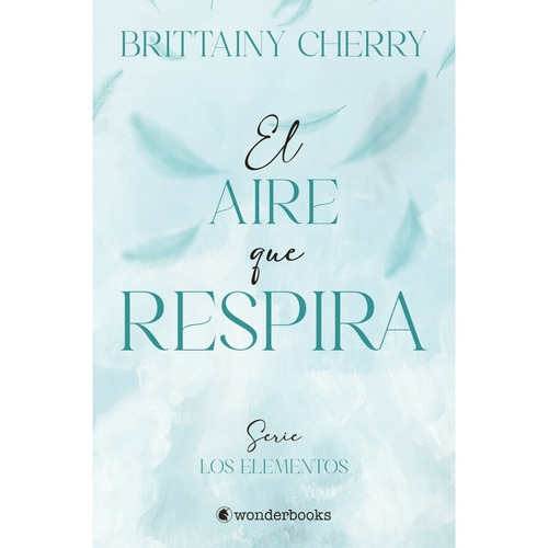 El Aire Que Respira, De Cherry, Brittainy. Editorial Wonderbooks, Tapa Blanda, Edición 1 En Español, 2023