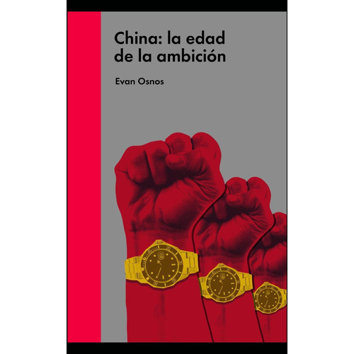 China: La edad de la ambición, de Osnos, Evan. Editorial Malpaso, tapa blanda en español, 2017