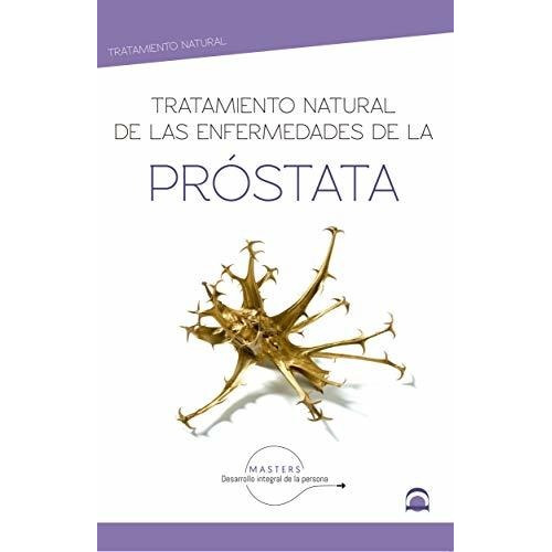 Prostata , Tratamiento Natural De Las Enfermedades De La