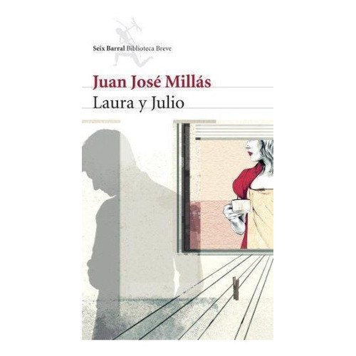 Laura Y Julio, De Millás, Juan José. Editorial Seix Barral En Español