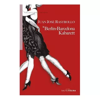 Berlin-barcelona Kabarett - Juan Jose Rastrollo, De Juan Jose Rastrollo. Editorial Salto De Pagina En Español