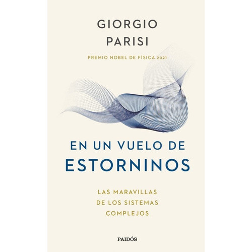 En Un Vuelo De Estorninos, De Giorgio Parisi. Editorial Paidós, Tapa Dura En Español, 2023