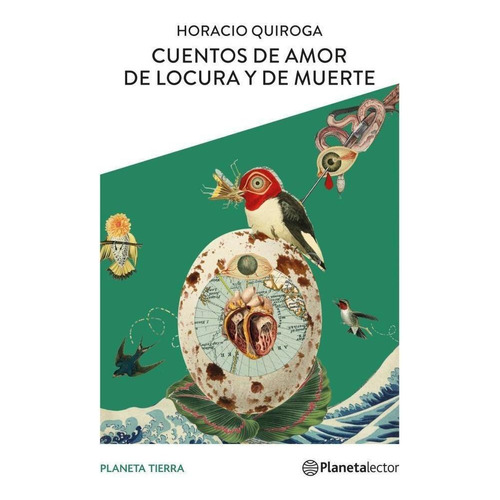 Cuentos De Amor De Locura Y De Muerte - Planeta Lector