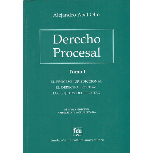 Libro: Derecho Procesal Tomo 1 / Alejandro Abal Oliú