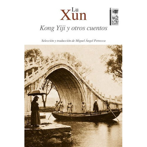Kong Yiji Y Otros Cuentos, De Lu, Xun. Editorial Lom Ediciones En Español
