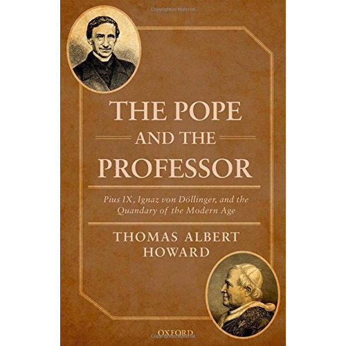 The Pope And The Professor, De Thomas Albert Howard. Editorial Oxford University Press, Tapa Dura En Inglés