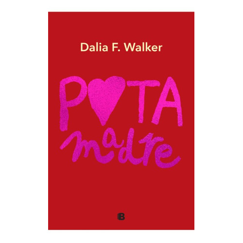 Libro Puta Madre - F. Walker, Dalia - Ediciones B