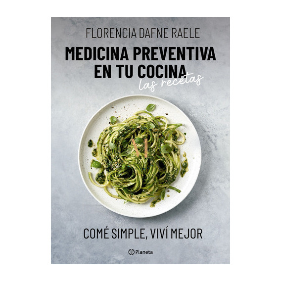 Libro Medicina Preventiva En Tu Cocina: Las Recetas - Florencia Raele - Planeta
