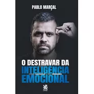 Destravar Da Inteligência Emocional, De Marçal, Pablo. Editora Ibc - Instituto Brasileiro De Cultura Ltda, Capa Mole Em Português, 2022