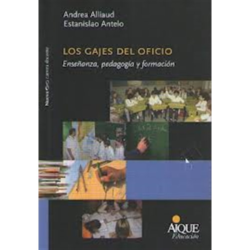 Libro - Los Gajes Del Oficio - Alliaud, Antelo