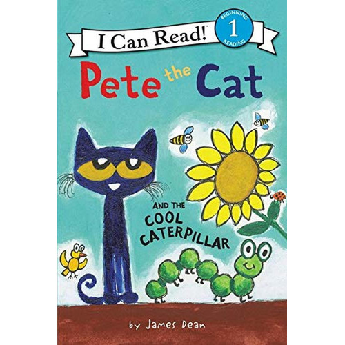 Pete the Cat and the Cool Caterpillar (I Can Read Level 1) (Libro en Inglés), de Dean, James. Editorial HarperCollins, tapa pasta dura, edición illustrated en inglés, 2018