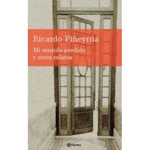 Mi Mundo Perdido Y Otros Relatos  - Piñeyrua, Ricardo