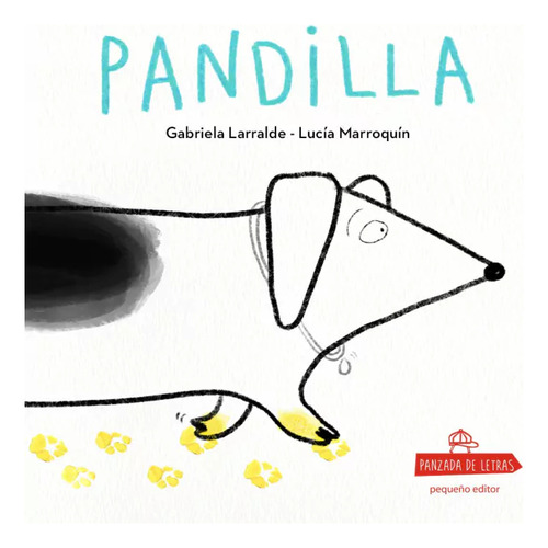 Pandilla - Gabriela Larralde - Lucia Marroquin, De Larralde, Gabriela. Editorial Pequeño Editor, Tapa Blanda En Español