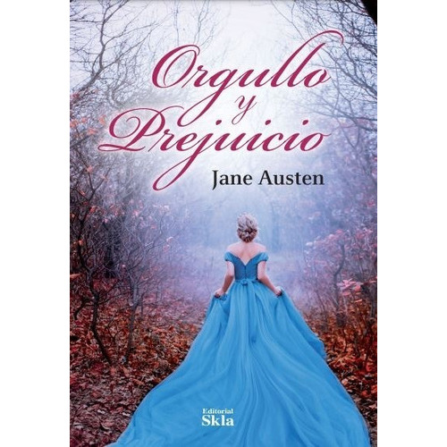 Orgullo Y Prejuicio / Edición Especial, De Jane Austen. Editorial Skla, Tapa Blanda En Español, 2021