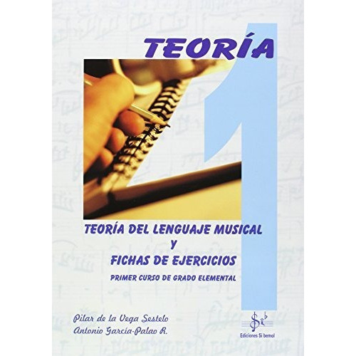 Teor¡a Del Lenguaje Musical Y Fichas De Ejercicios, 1 Grado Elemental, De García-palao Redondo, Antonio. Editorial Si Bemol, Tapa Tapa Blanda En Español