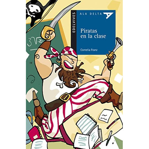 Piratas en la clase: 63 (Ala Delta - Serie azul), de Franz, Cornelia. Editorial Edelvives, tapa pasta blanda, edición 1 en español, 2008