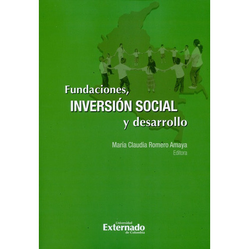 Fundaciones Inversion Social Y Desarrollo, De Romero Amaya, María Claudia. Editorial Universidad Externado De Colombia, Tapa Blanda, Edición 1 En Español, 2017