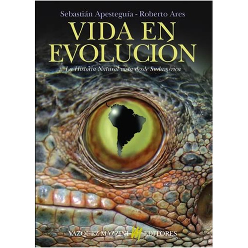Vida En Evolucion La Historia Natural Vista Desde Sudamerica