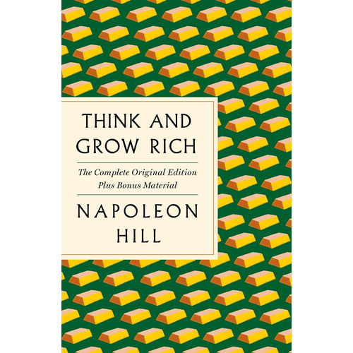 Think And Grow Rich: The Complete Original Edition Plus Bonu