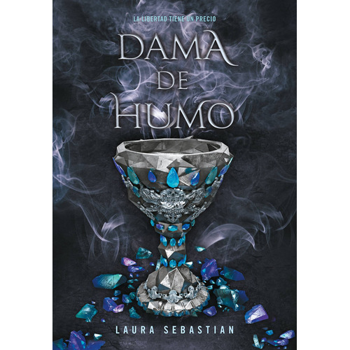 Dama de humo ( Princesa de cenizas 2 ), de Sebastian, Laura. Serie Princesa de cenizas Editorial Montena, tapa blanda en español, 2019