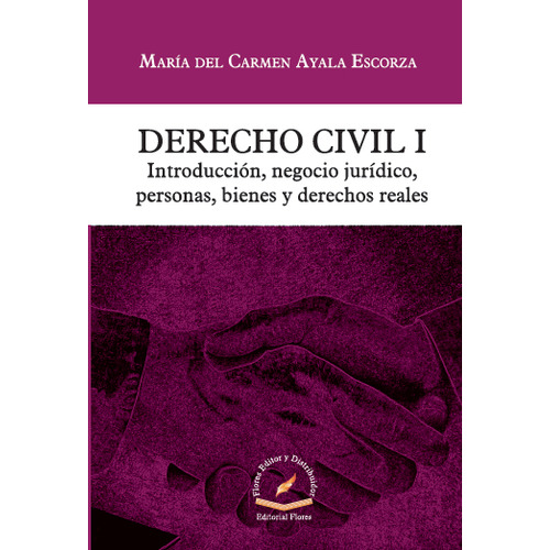 Derecho Civil I (introducción, Negocio Jco., Personas, Bienes Y Der. Reales), De María Del Carmen Ayala Escorza., Vol. I. Editorial Flores Editor Y Distribuidor, Tapa Dura En Español, 2016