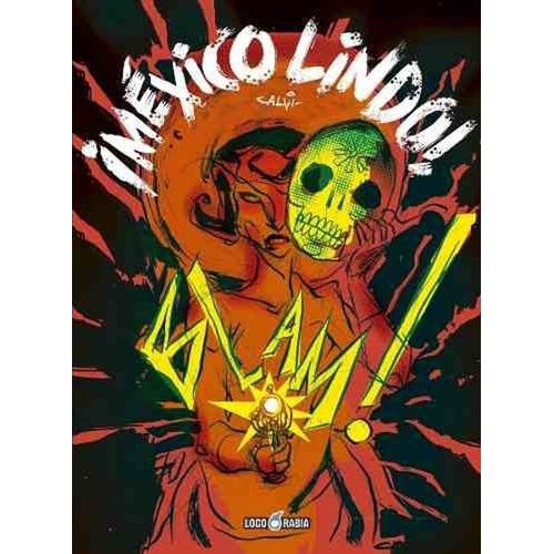 Mexico Lindo, De Calvi, Fernando., Vol. Volumen Unico. Editorial Loco De Rabia, Tapa Blanda, Edición 1 En Español, 2017