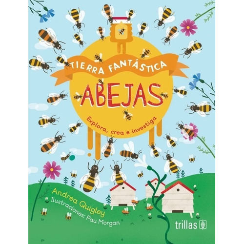 Tierra Fantástica Abejas Explora Crea E Investiga Trillas