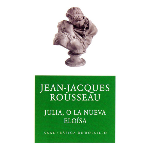 Julia O La Nueva Eloisa, De Jean-jacques Rousseau. Editorial Akal, Edición 1 En Español