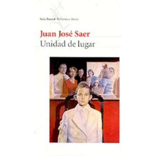 Unidad De Lugar - Juan José Saer