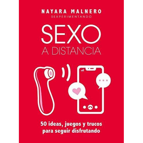 Sexo a distancia, de Nayara Malnero. Editorial LUNWERG EDITORES, tapa blanda en español, 2020