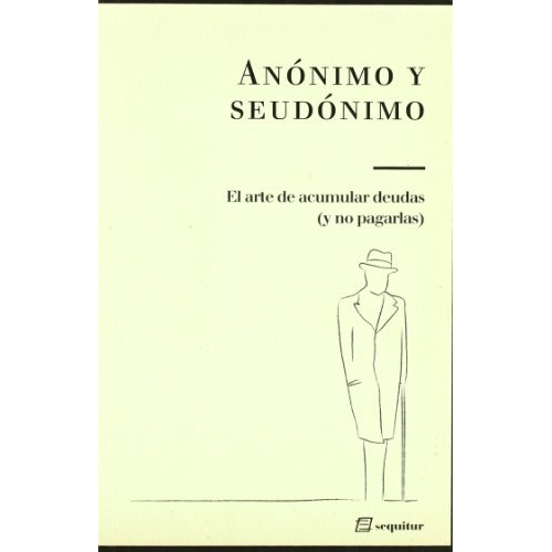 Arte De Pagar Deudas Y No Pagarlas, El, De Anonimo Y Seudonimo. Editorial Sequitur, Edición 1 En Español, 2009