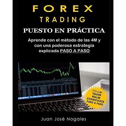 Forex Trading - Puesto En Practica El Metodo De Las, De Nogales, Juan Jo. Editorial Independently Published En Español
