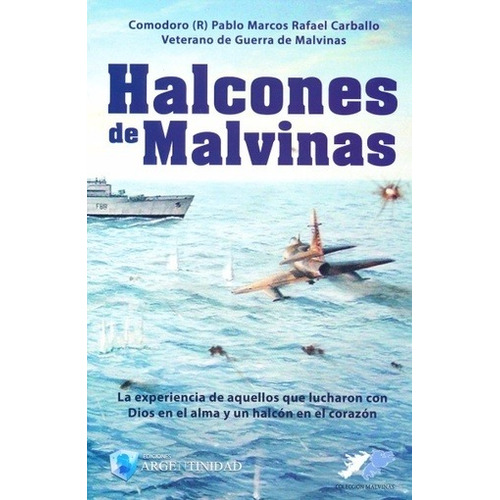 Libro Halcones De Malvinas - Comodoro Vgm Pablo M. Carballo