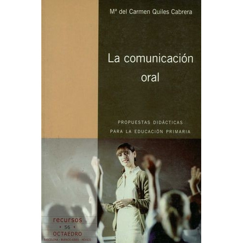 La Comunicacion Oral, De Maria Del Carmen Quiles Cabrera. Editorial Octaedro, Tapa Blanda, Edición 1 En Español, 2006