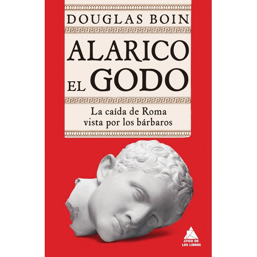 Libro Alarico El Godo - Douglas Boin - Atico De Los Libros
