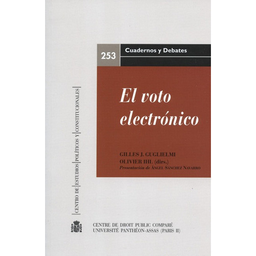 El Voto Electronico, De Guglielmi, Gilles J.. Editorial Centro De Estudios Políticos Y Constitucionales, Tapa Blanda, Edición 1 En Español, 2017