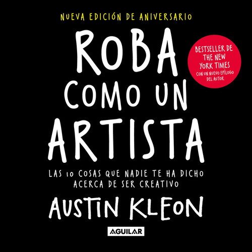 Roba Como Un Artista, de Kleon, Austin. Serie Autoayuda, vol. 0.0. Editorial Aguilar, tapa blanda, edición 1.0 en español, 2022