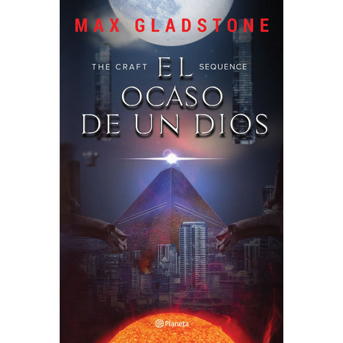 The Craft Sequence. El ocaso de un Dios, de Gladstone, Max. Serie Fuera de colección Editorial Planeta México, tapa blanda en español, 2021