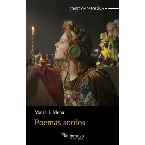 Poemas Sordos, De Mena Picazo, María Jesús. Editorial Valparaiso, Tapa Blanda En Español, 2022