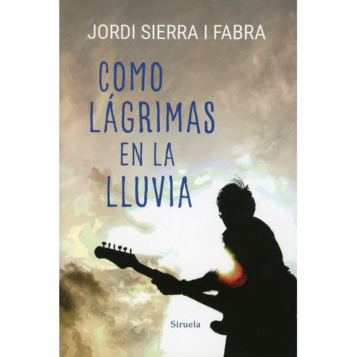 Como Lagrimas En La Lluvia, De Jordi Sierra I Fabra. Editorial Siruela, Tapa Rustico En Español