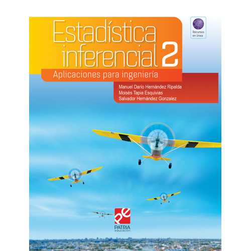Estadística inferencial 2. Para ingeniería y ciencias, de Hernández Ripalda, Manuel Darío. Grupo Editorial Patria, tapa blanda en español, 2019