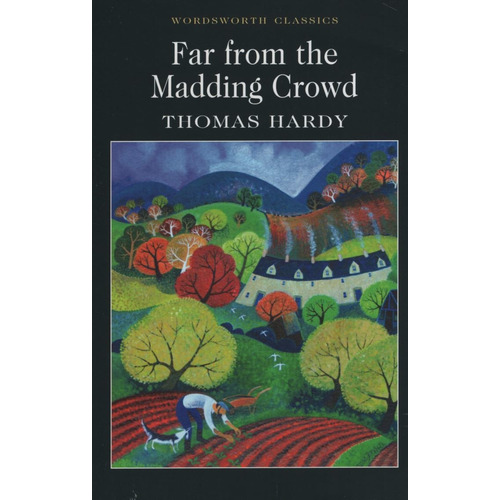 Far From The Madding Crowd - Wordsworth Classics