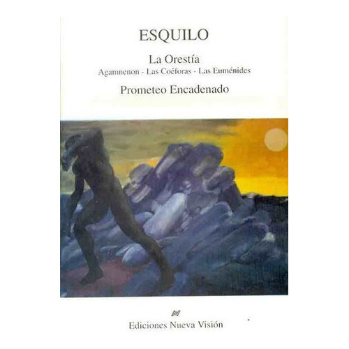 La Orestia Prometeo Encadenado - Esquilo, De Ésquilo. Editorial Nueva Visión En Español